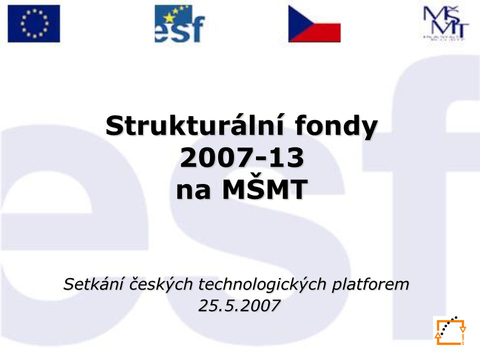 Strukturální fondy na MŠMT Setkání českých technologických platforem