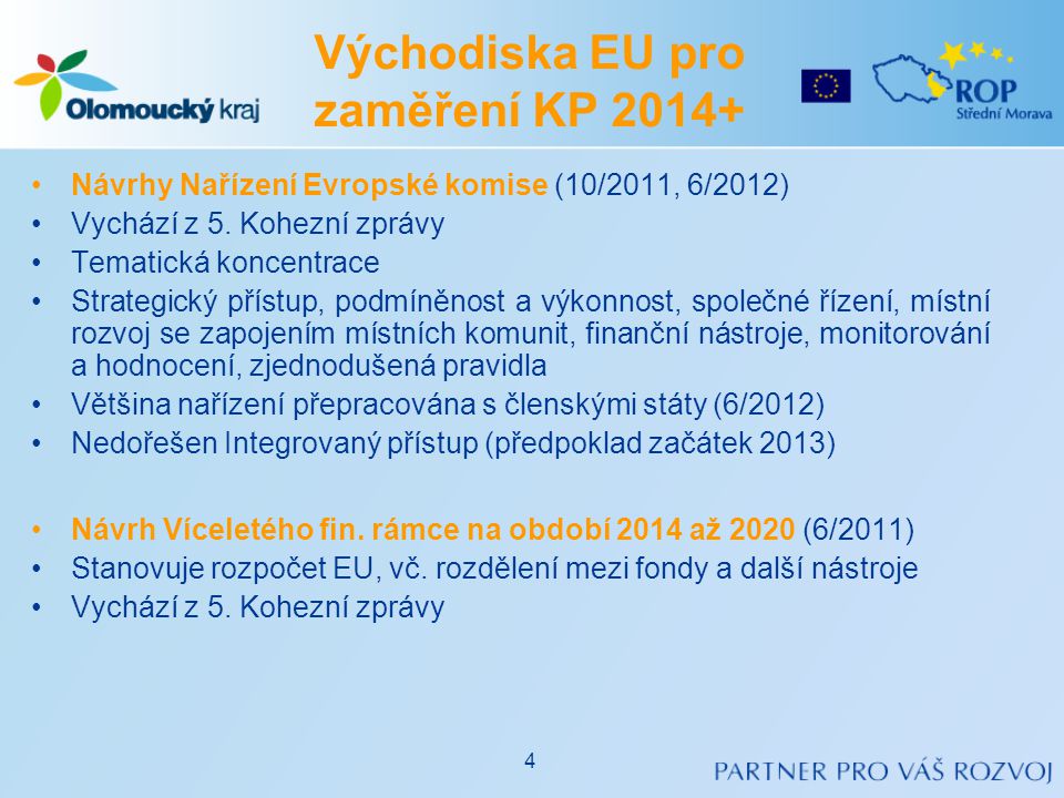•Návrhy Nařízení Evropské komise (10/2011, 6/2012) •Vychází z 5.