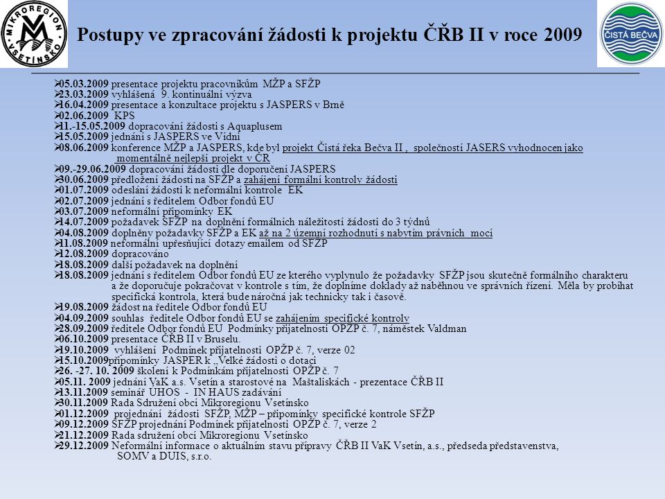 Postupy ve zpracování žádosti k projektu ČŘB II v roce 2009  presentace projektu pracovníkům MŽP a SFŽP  vyhlášená 9.