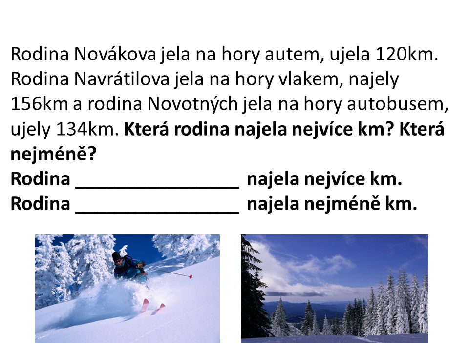 Rodina Novákova jela na hory autem, ujela 120km.