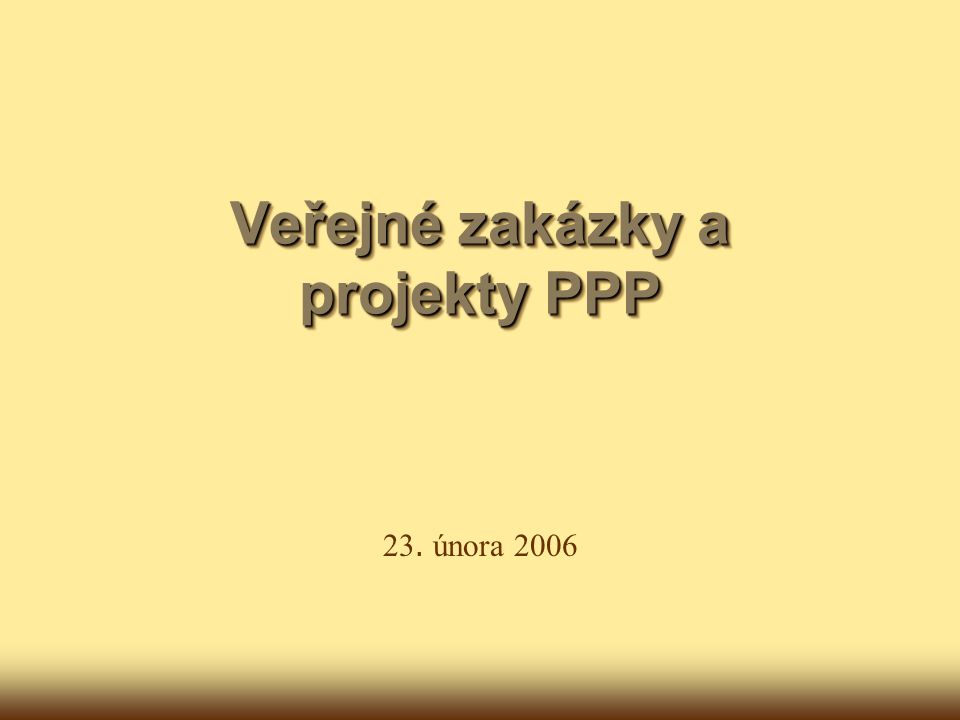 Veřejné zakázky a projekty PPP 23. února 2006
