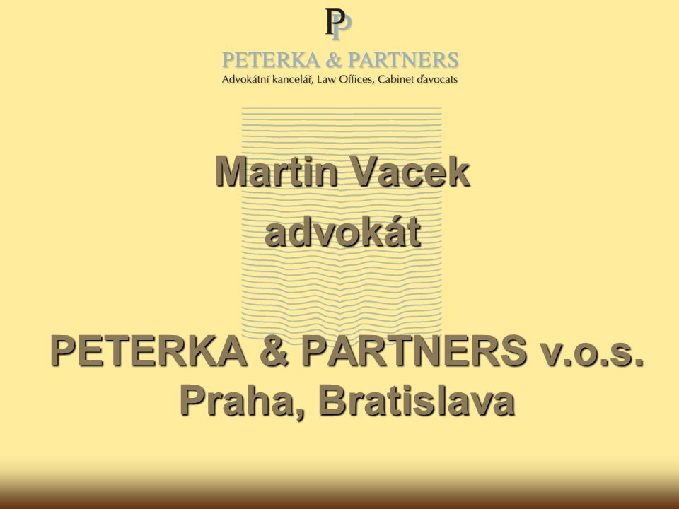 Martin Vacek advokát PETERKA & PARTNERS v.o.s. Praha, Bratislava