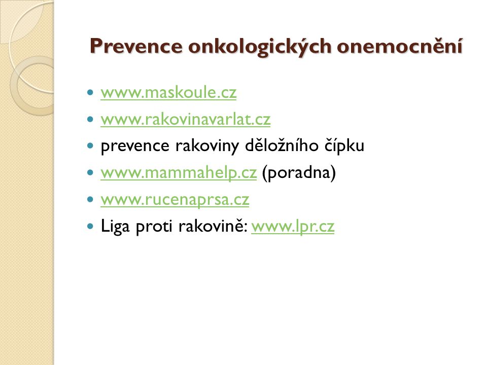 Prevence onkologických onemocnění            prevence rakoviny děložního čípku    (poradna)         Liga proti rakovině:
