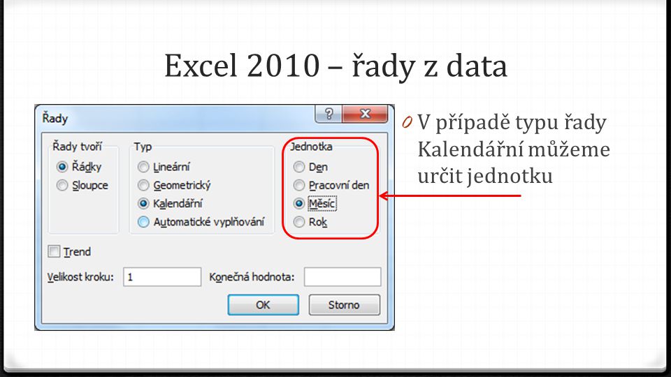 Excel 2010 – řady z data 0 V případě typu řady Kalendářní můžeme určit jednotku