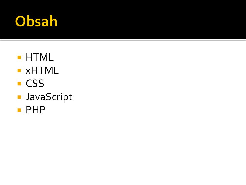  HTML  xHTML  CSS  JavaScript  PHP