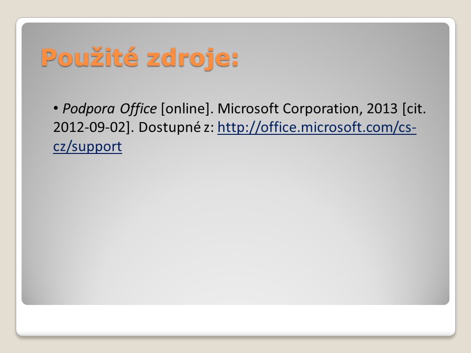 Použité zdroje: Podpora Office [online]. Microsoft Corporation, 2013 [cit.