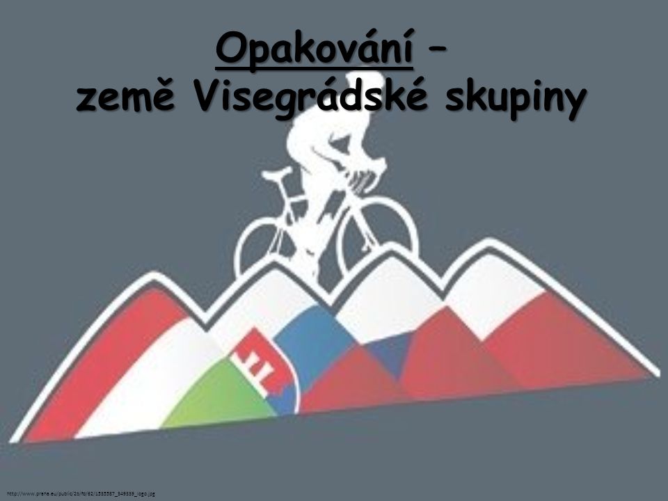 Opakování – země Visegrádské skupiny