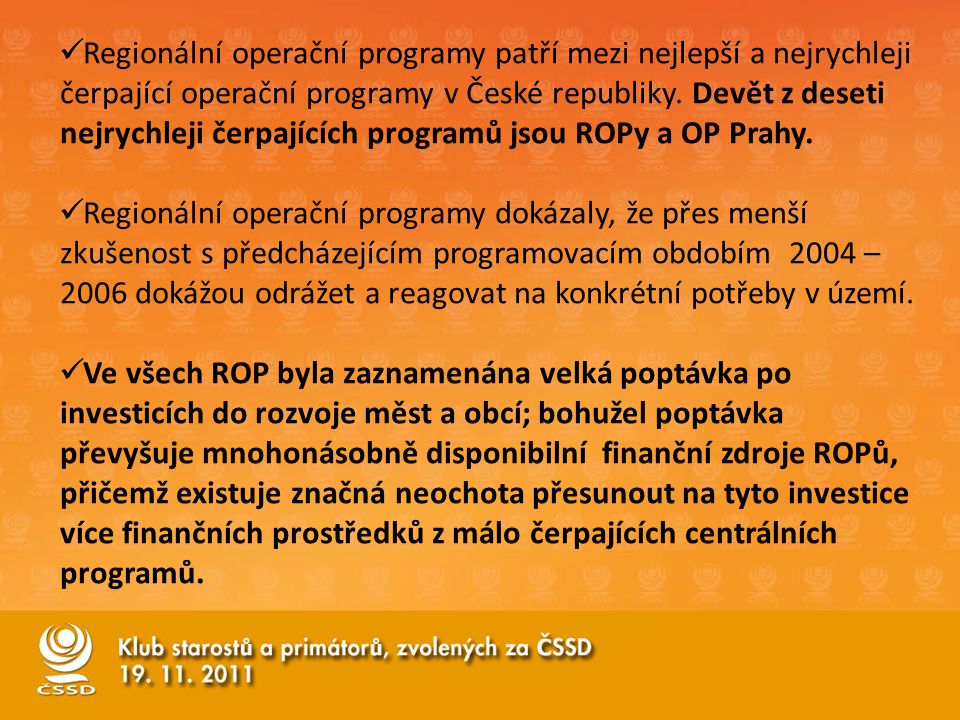 Regionální operační programy patří mezi nejlepší a nejrychleji čerpající operační programy v České republiky.