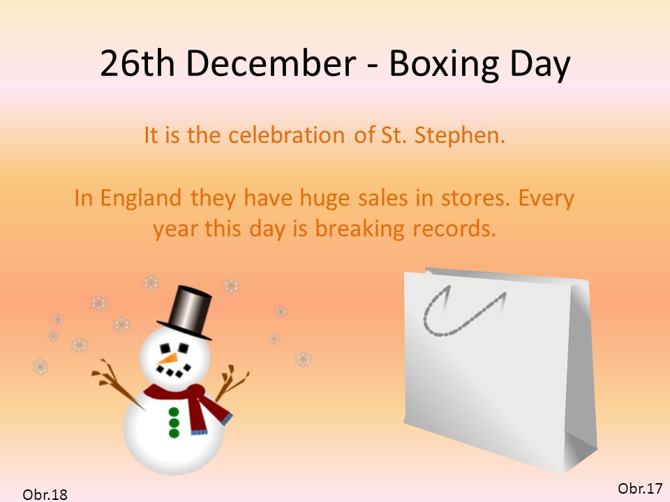 26th December - Boxing Day It is the celebration of St.
