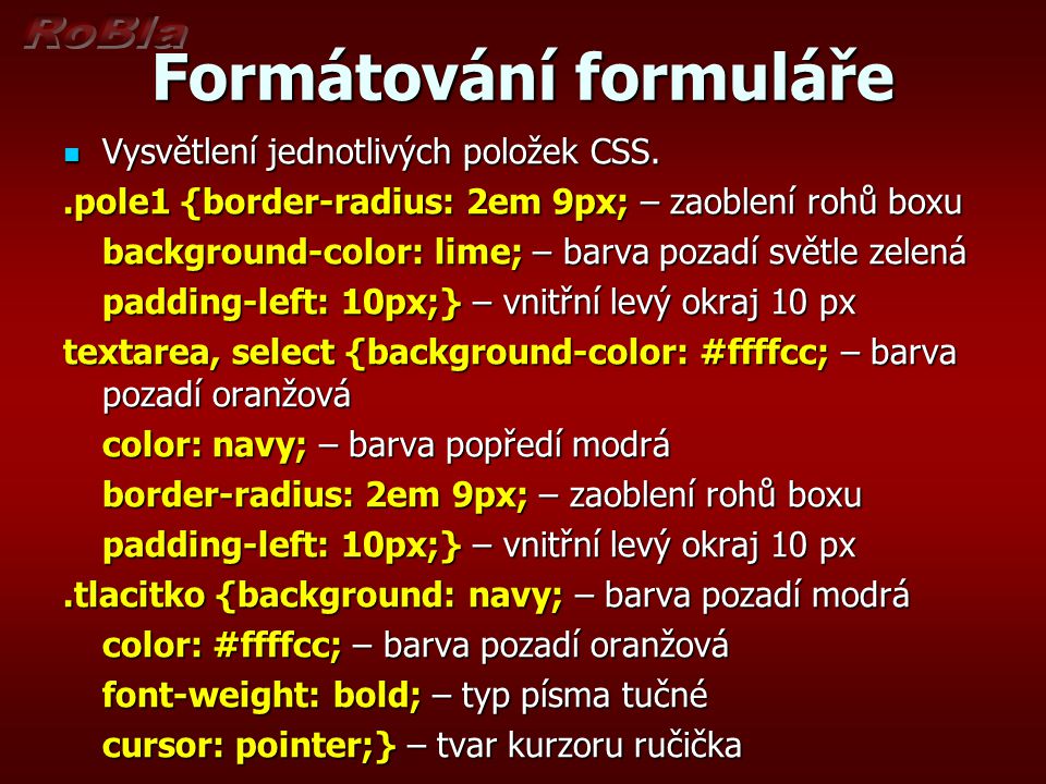 Formátování formuláře Vysvětlení jednotlivých položek CSS.