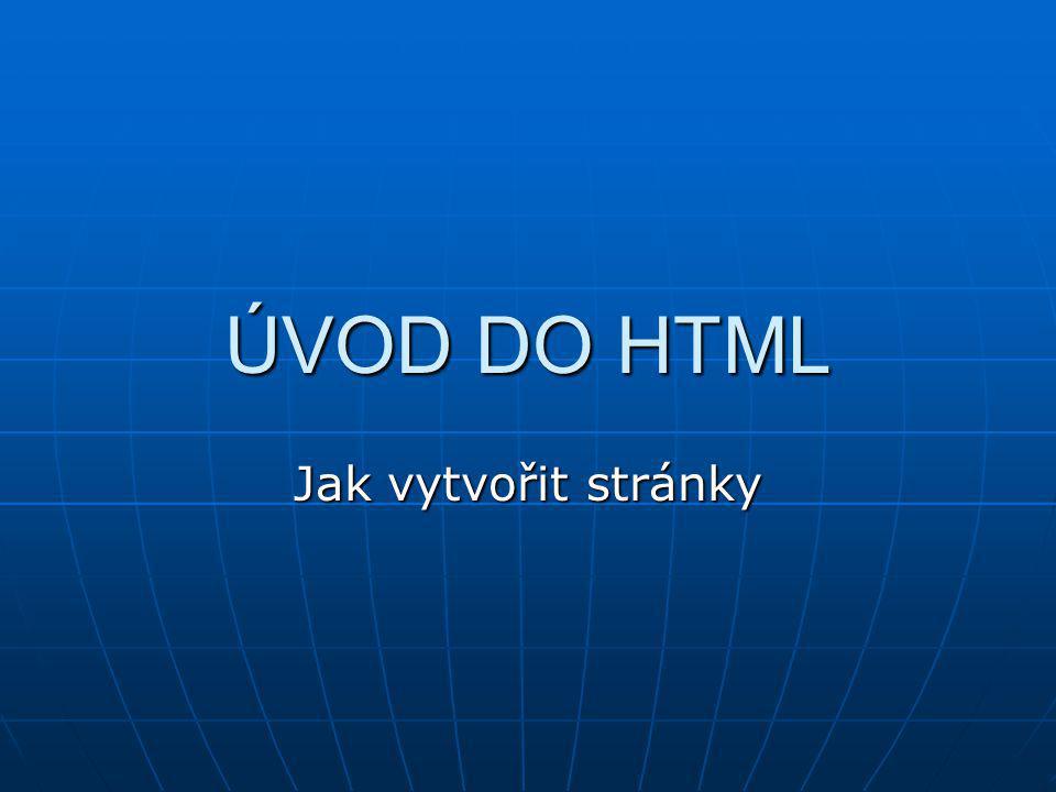 ÚVOD DO HTML Jak vytvořit stránky