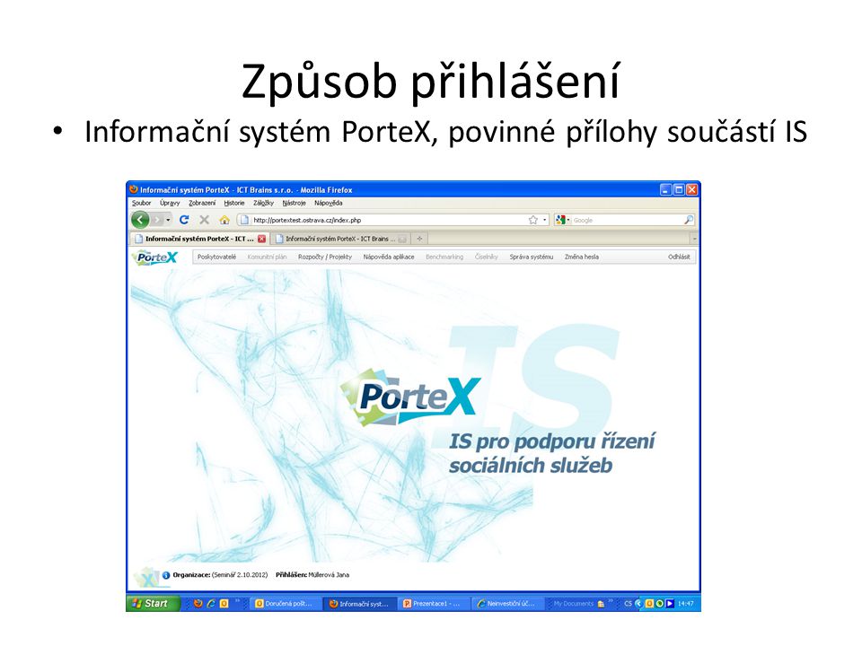 Způsob přihlášení Informační systém PorteX, povinné přílohy součástí IS
