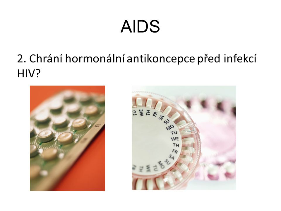 AIDS 2. Chrání hormonální antikoncepce před infekcí HIV