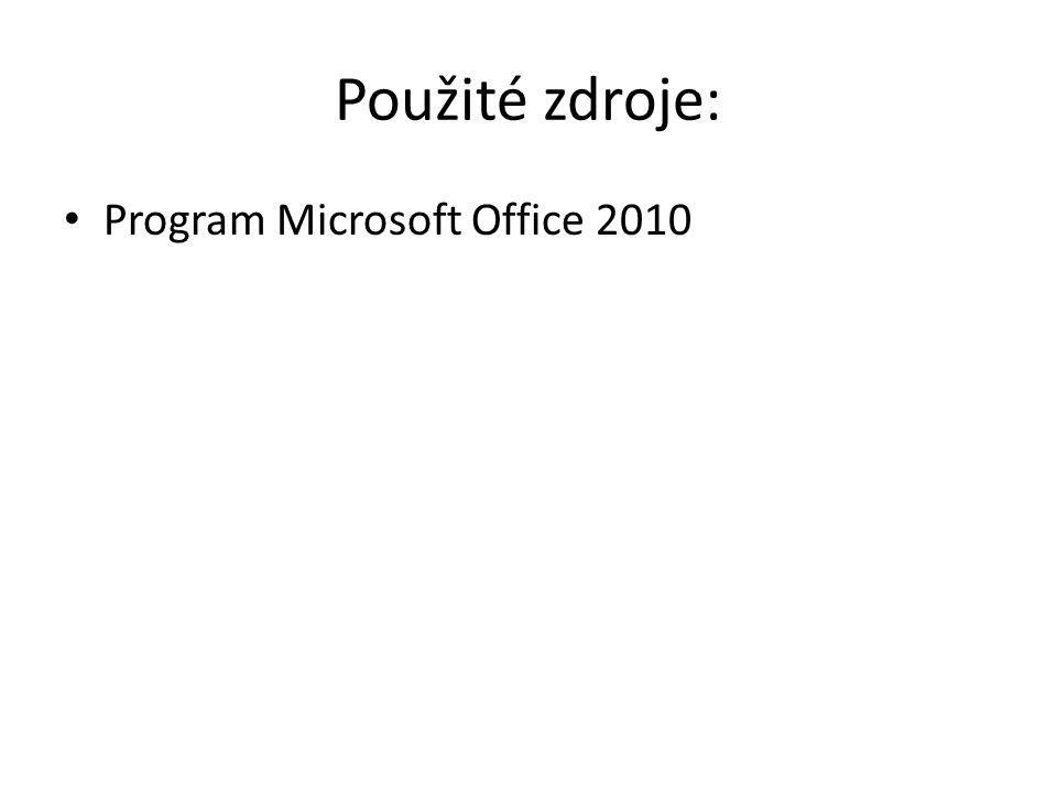 Použité zdroje: Program Microsoft Office 2010