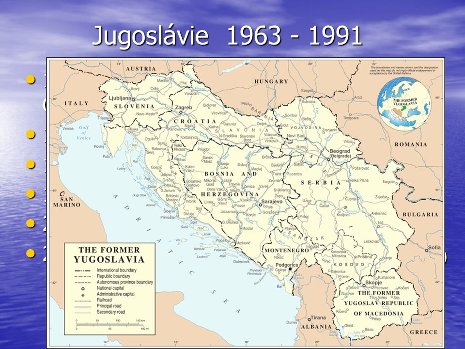 Jugoslávie Jugoslávie – vyhlášení nezávislosti Slovinska a Chorvatska 1991 – vyhlášení nezávislosti Slovinska a Chorvatska 1991 – nezávislost Makedonie 1991 – nezávislost Makedonie – válka v Chorvatsku (10 tisíc mrtvých) – válka v Chorvatsku (10 tisíc mrtvých) – válka v Bosně (100 tisíc mrtvých) – válka v Bosně (100 tisíc mrtvých) 2006 – odtržení Černé Hory 2006 – odtržení Černé Hory 2008 – nezávislost Kosova (nezávislost na Srbsku) 2008 – nezávislost Kosova (nezávislost na Srbsku)