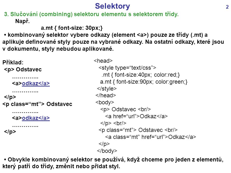 Selektory 2 3. Slučování (combining) selektoru elementu s selektorem třídy.
