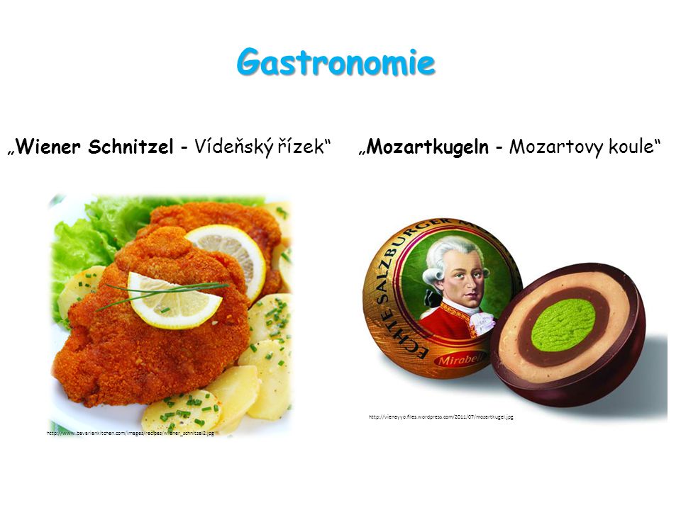 Gastronomie „Wiener Schnitzel - Vídeňský řízek „Mozartkugeln - Mozartovy koule
