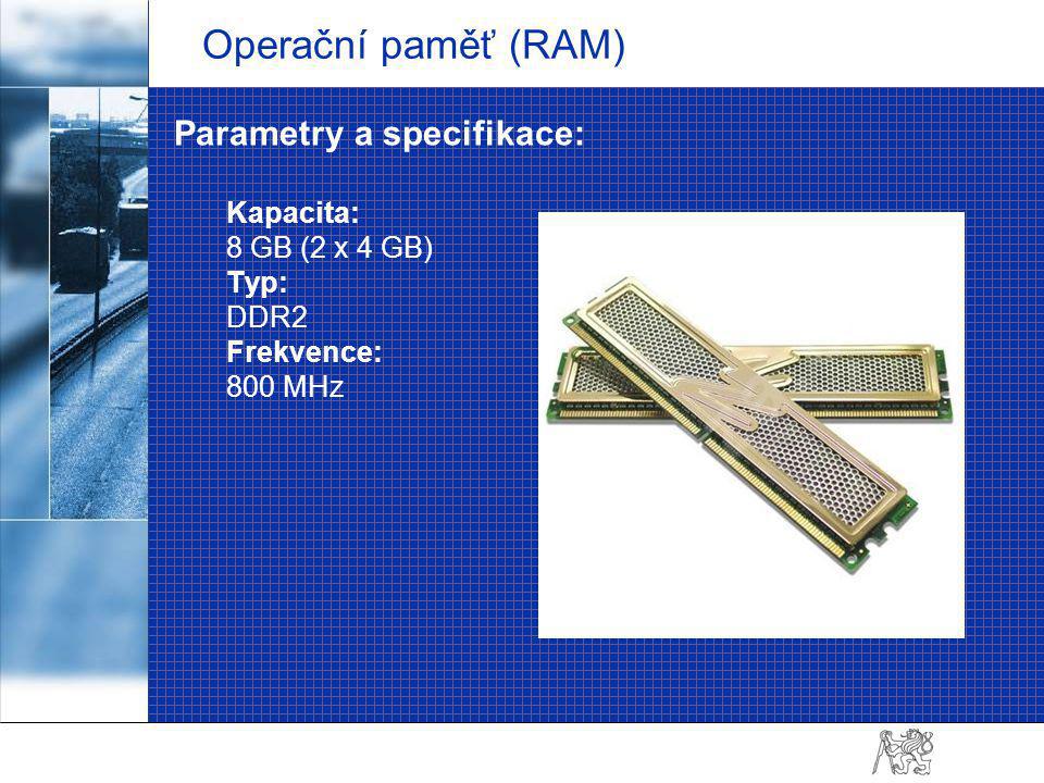 Operační paměť (RAM) Parametry a specifikace: Kapacita: 8 GB (2 x 4 GB) Typ: DDR2 Frekvence: 800 MHz