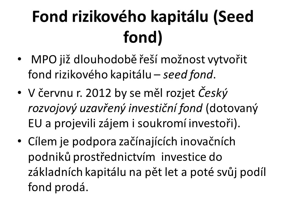 Fond rizikového kapitálu (Seed fond) MPO již dlouhodobě řeší možnost vytvořit fond rizikového kapitálu – seed fond.