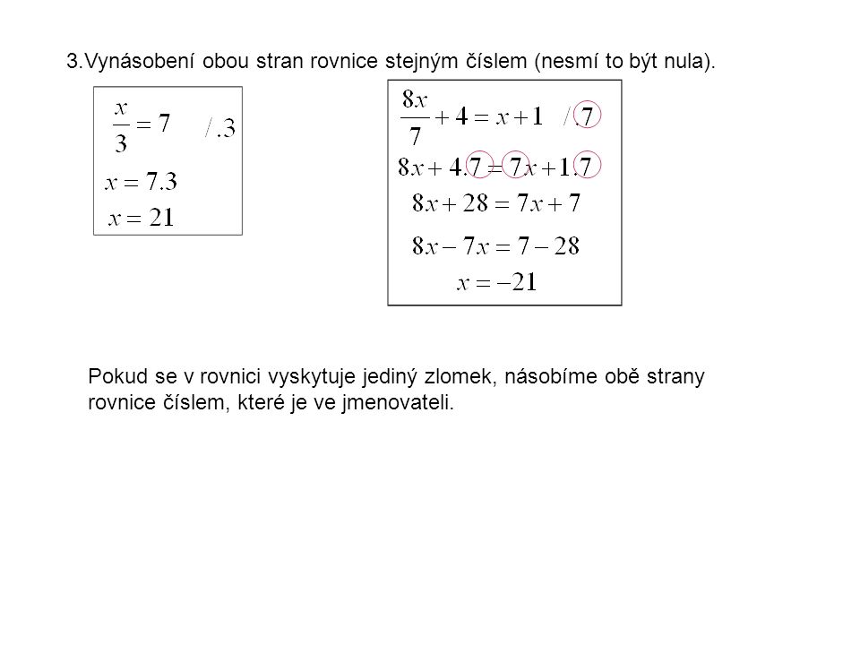3.Vynásobení obou stran rovnice stejným číslem (nesmí to být nula).