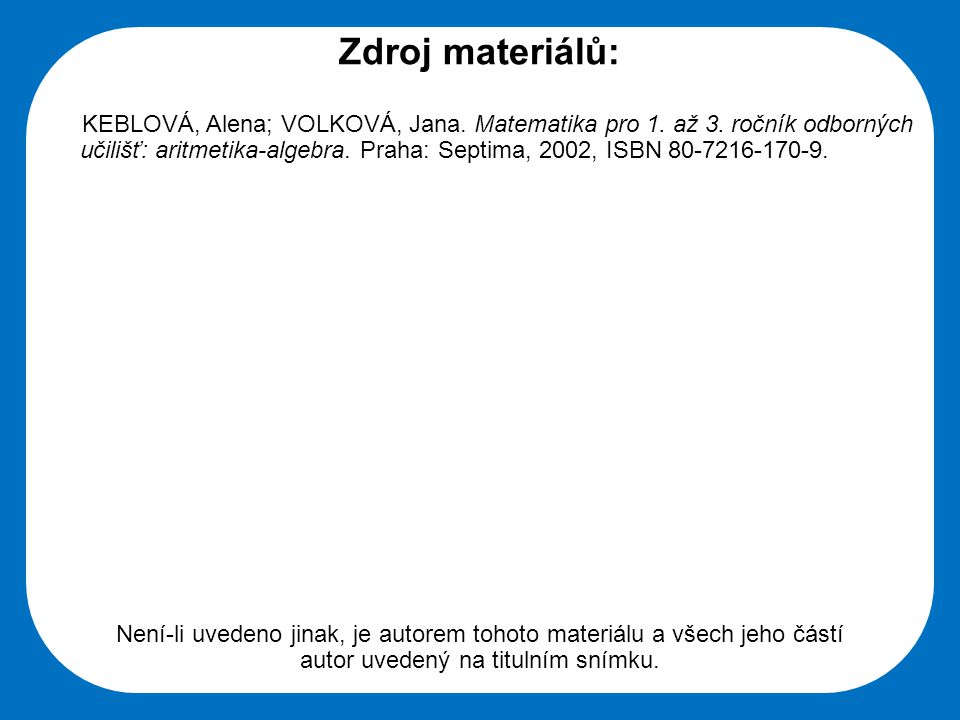 Střední škola Oselce Zdroj materiálů: KEBLOVÁ, Alena; VOLKOVÁ, Jana.