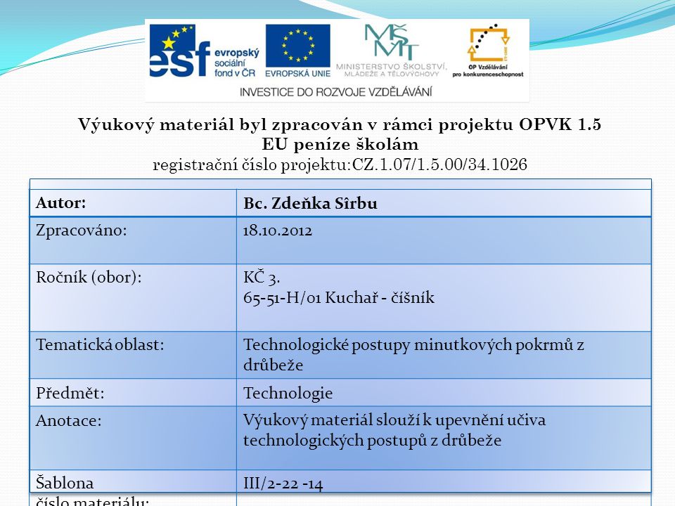 Výukový materiál byl zpracován v rámci projektu OPVK 1.5 EU peníze školám registrační číslo projektu:CZ.1.07/1.5.00/ Autor:Bc.