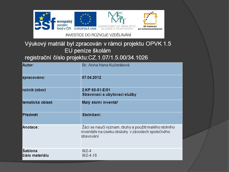 Výukový matriál byl zpracován v rámci projektu OPVK 1.5 EU peníze školám registrační číslo projektu:CZ.1.07/1.5.00/ Autor: Bc.
