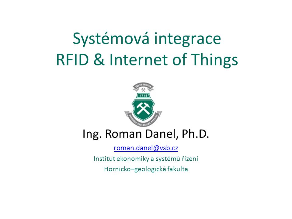 Systémová integrace RFID & Internet of Things Ing.