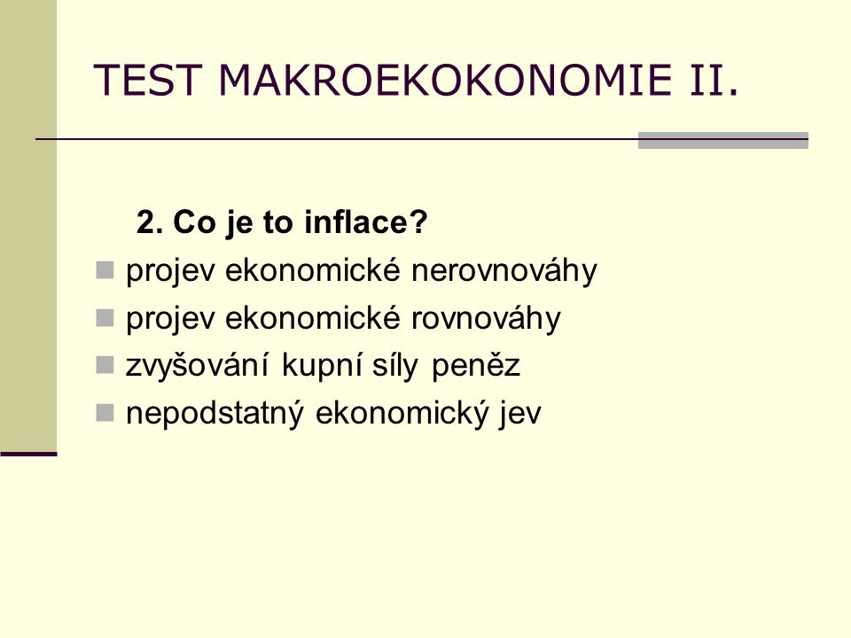 TEST MAKROEKOKONOMIE II. 2. Co je to inflace.