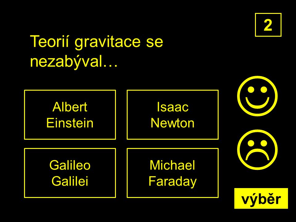 Teorií gravitace se nezabýval… Michael Faraday 2 Isaac Newton Galileo Galilei Albert Einstein  výběr