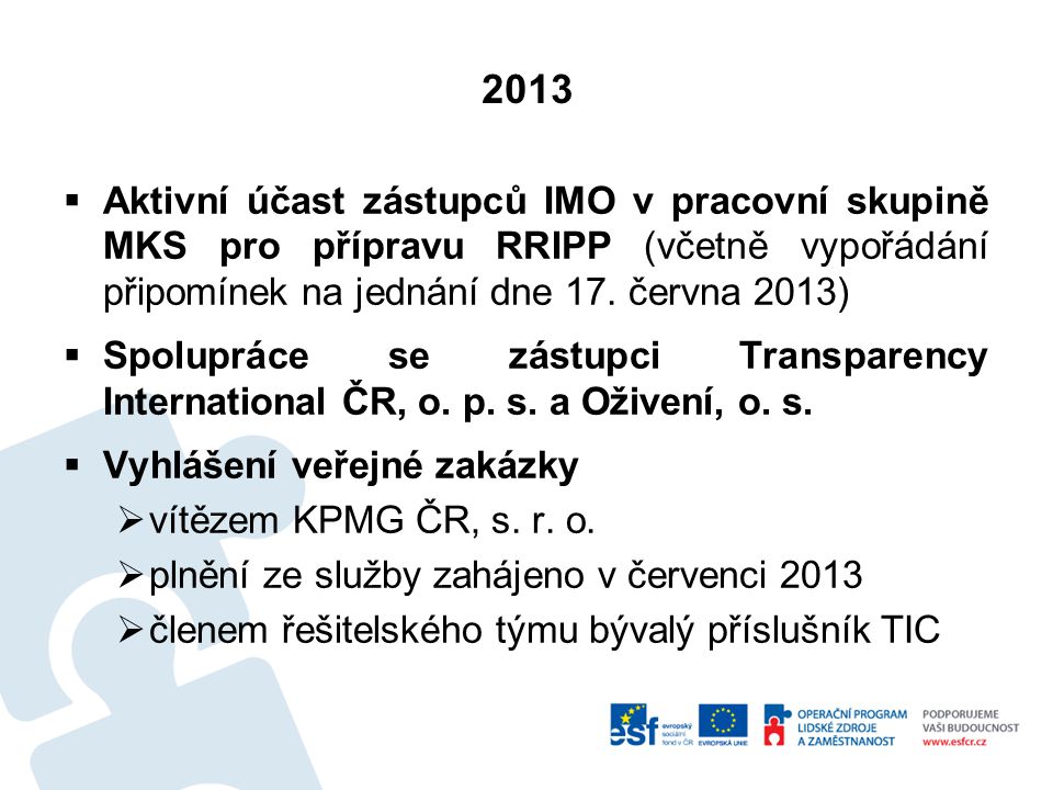 2013  Aktivní účast zástupců IMO v pracovní skupině MKS pro přípravu RRIPP (včetně vypořádání připomínek na jednání dne 17.