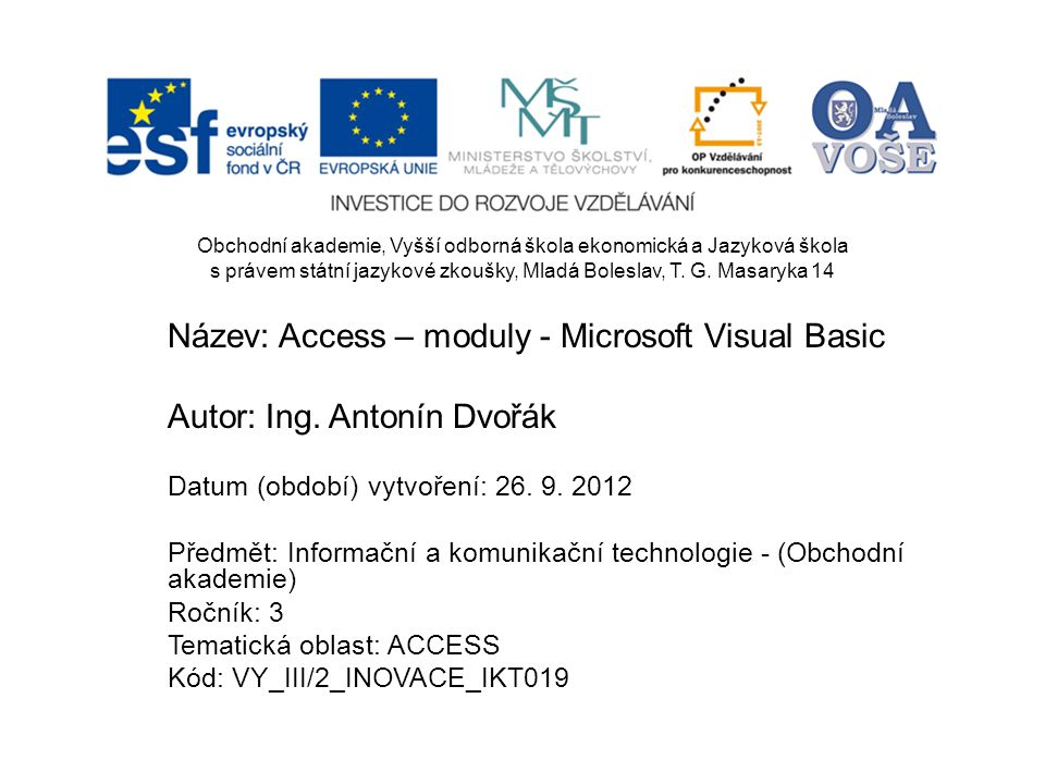 Název: Access – moduly - Microsoft Visual Basic Autor: Ing.