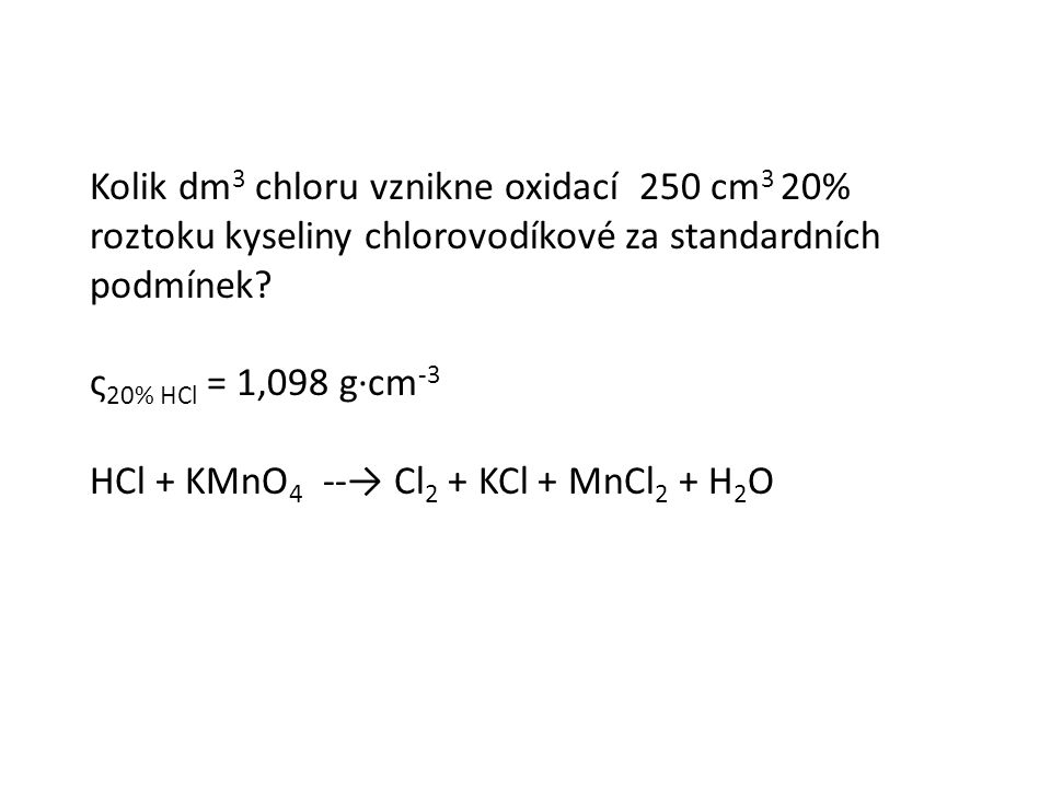 Kolik dm 3 chloru vznikne oxidací 250 cm 3 20% roztoku kyseliny chlorovodíkové za standardních podmínek.