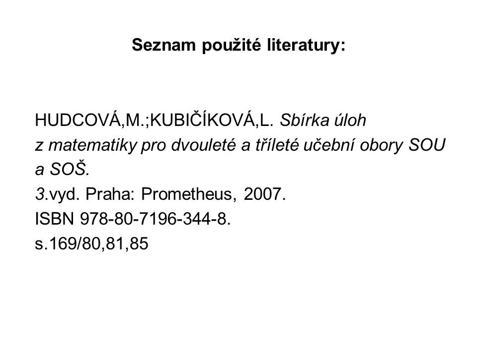 Seznam použité literatury: HUDCOVÁ,M.;KUBIČÍKOVÁ,L.