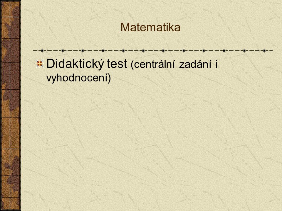 Matematika Didaktický test (centrální zadání i vyhodnocení)
