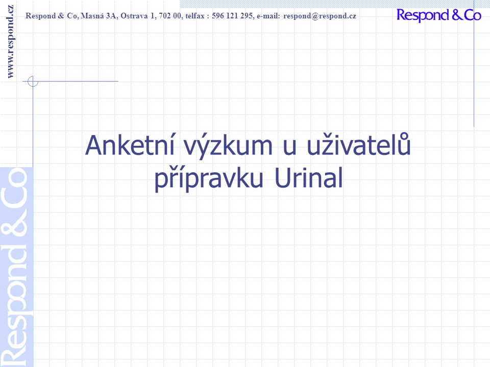 Respond & Co, Masná 3A, Ostrava 1, , telfax : ,     Anketní výzkum u uživatelů přípravku Urinal