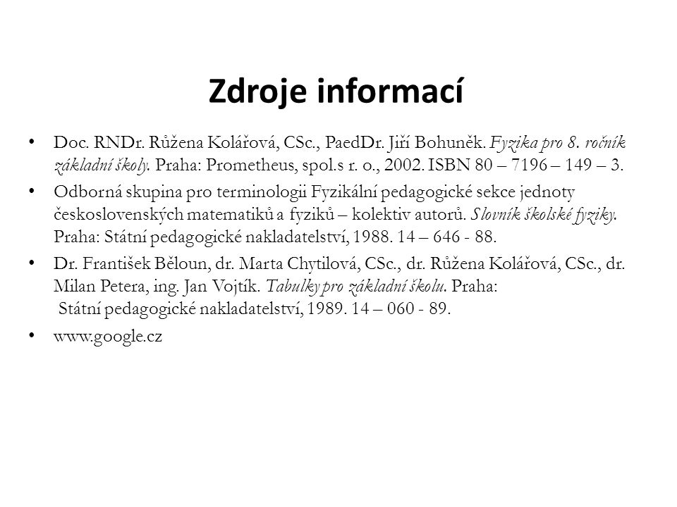 Zdroje informací Doc. RNDr. Růžena Kolářová, CSc., PaedDr.