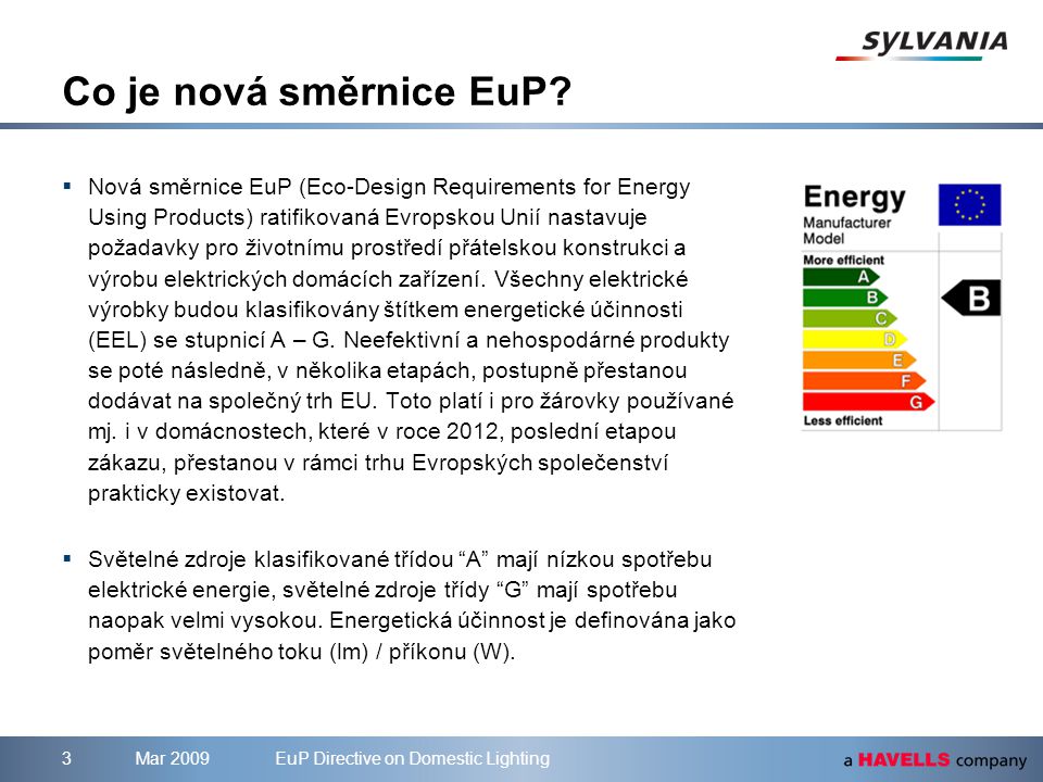 Mar 2009EuP Directive on Domestic Lighting3 Co je nová směrnice EuP.