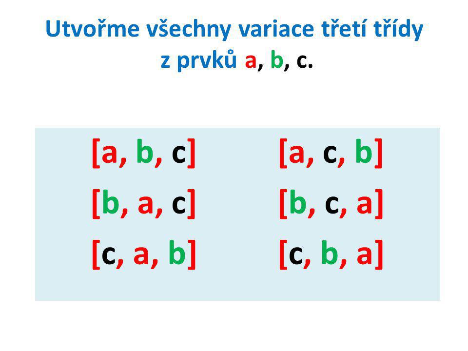 Utvořme všechny variace třetí třídy z prvků a, b, c.