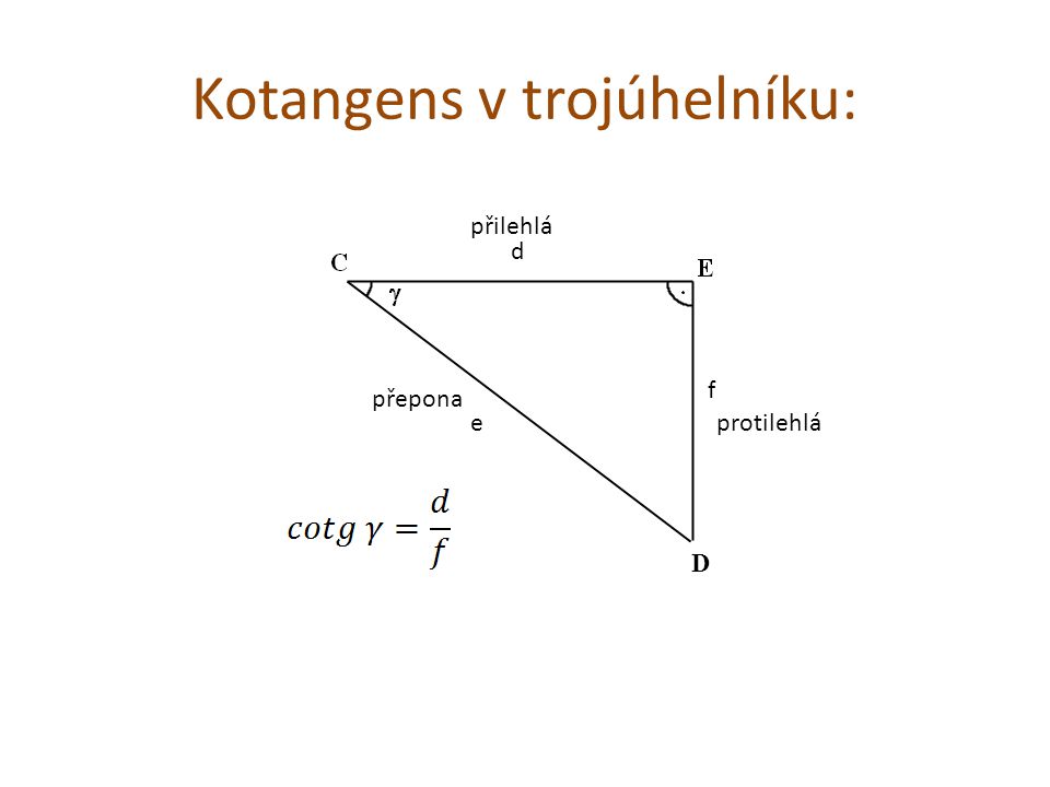 Kotangens v trojúhelníku: D d e f přepona přilehlá protilehlá