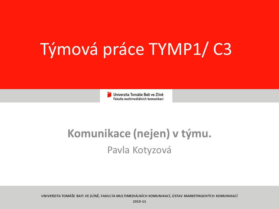 1 Týmová práce TYMP1/ C3 Komunikace (nejen) v týmu.