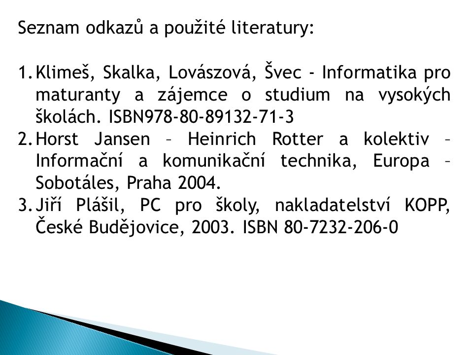 1.Klimeš, Skalka, Lovászová, Švec - Informatika pro maturanty a zájemce o studium na vysokých školách.