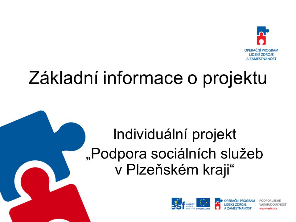 Základní informace o projektu Individuální projekt „Podpora sociálních služeb v Plzeňském kraji