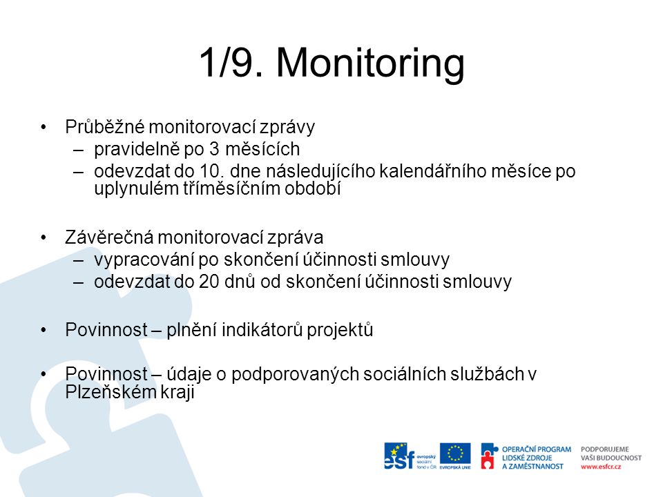 1/9. Monitoring Průběžné monitorovací zprávy –pravidelně po 3 měsících –odevzdat do 10.