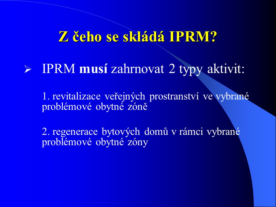 Z čeho se skládá IPRM.  IPRM musí zahrnovat 2 typy aktivit: 1.