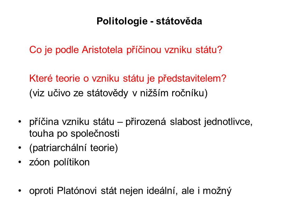 Politologie - státověda Co je podle Aristotela příčinou vzniku státu.