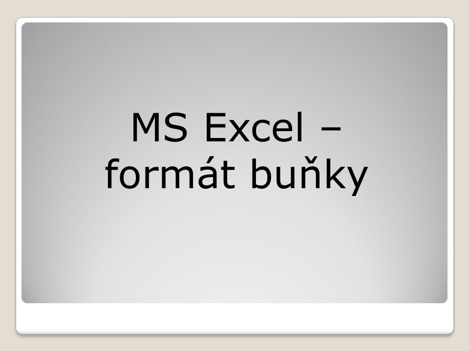 MS Excel – formát buňky