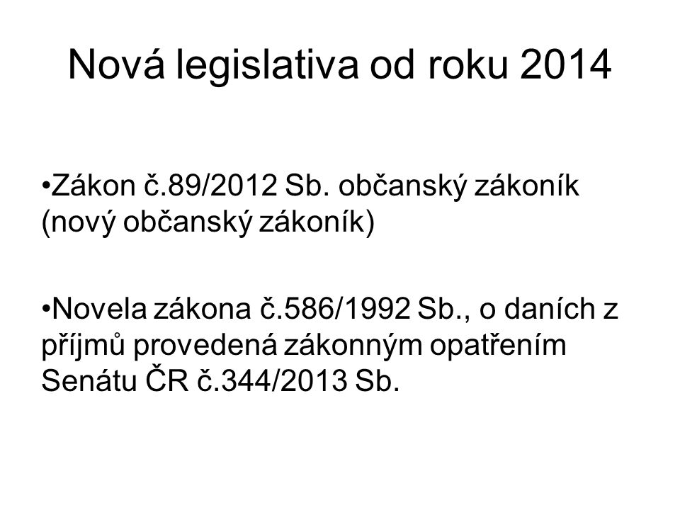 Nová legislativa od roku 2014 Zákon č.89/2012 Sb.