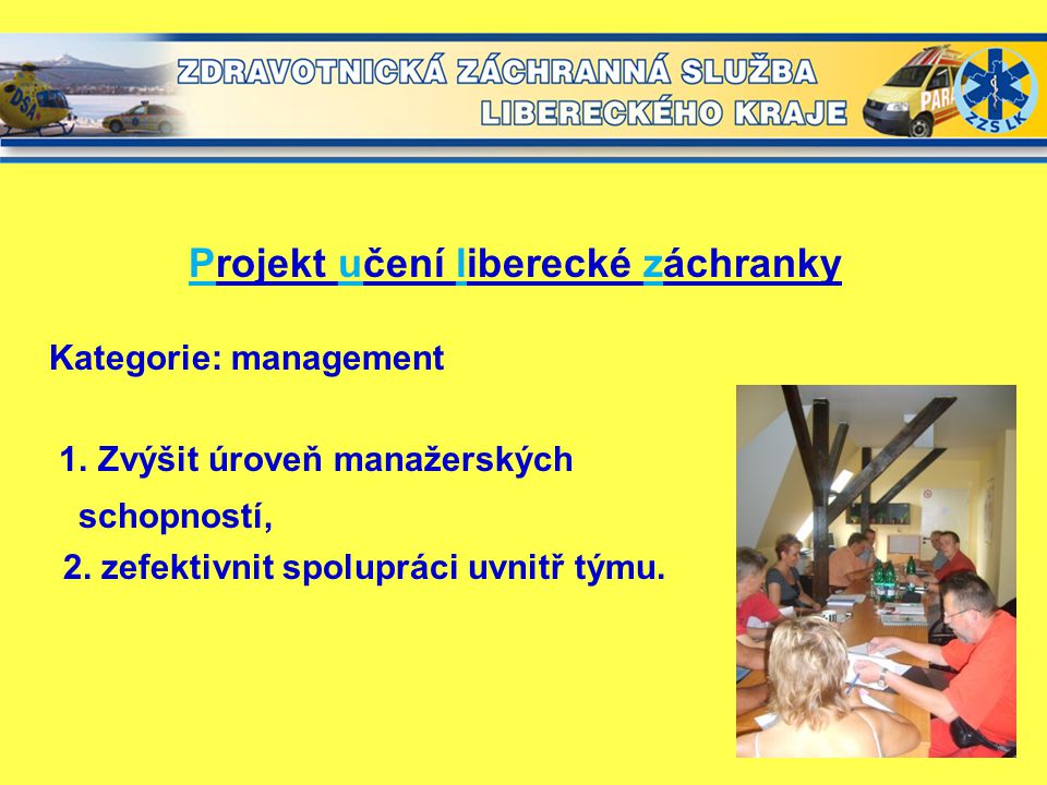 Projekt učení liberecké záchranky Kategorie: management 1.