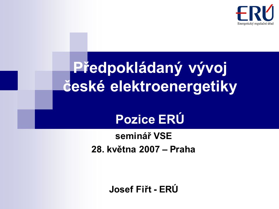 Předpokládaný vývoj české elektroenergetiky Pozice ERÚ seminář VSE 28.